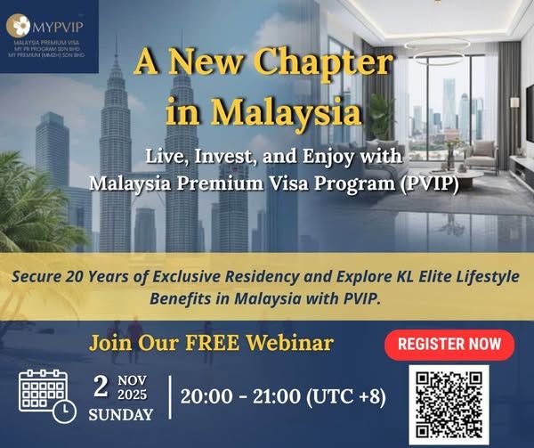[Past Event] WEBINAR : A New Chapter in Malaysia — Live, Invest, and Enjoy with the Malaysia Premium Visa Program